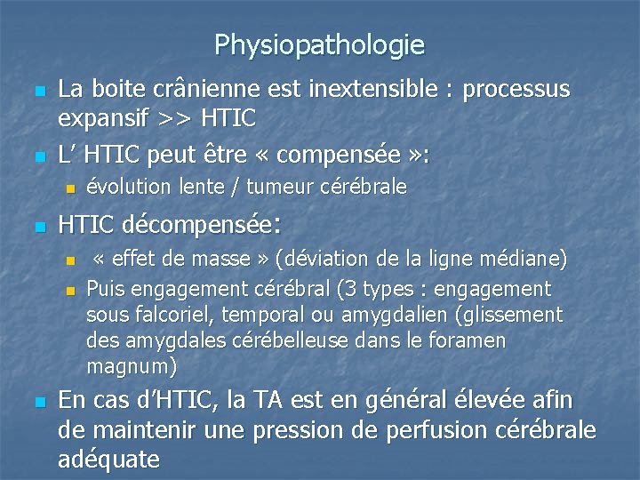 Physiopathologie n n La boite crânienne est inextensible : processus expansif >> HTIC L’