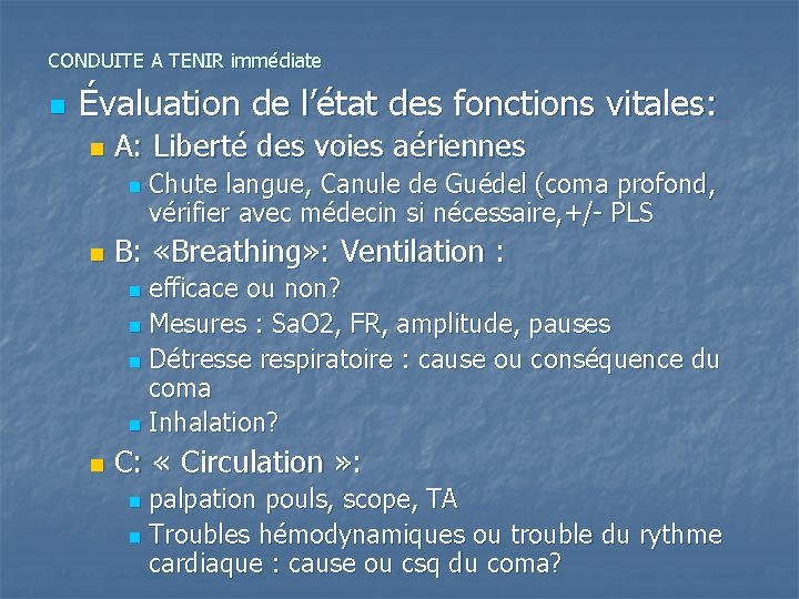 CONDUITE A TENIR immédiate n Évaluation de l’état des fonctions vitales: n A: Liberté