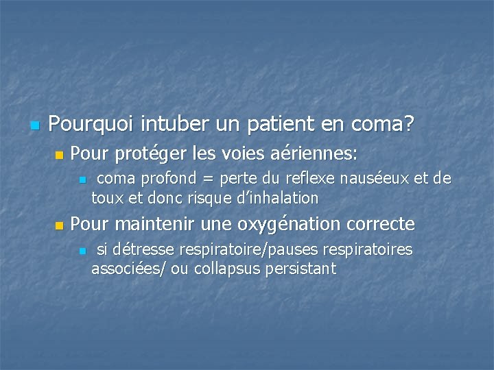 n Pourquoi intuber un patient en coma? n Pour protéger les voies aériennes: n