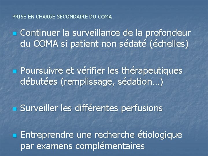 PRISE EN CHARGE SECONDAIRE DU COMA n n Continuer la surveillance de la profondeur