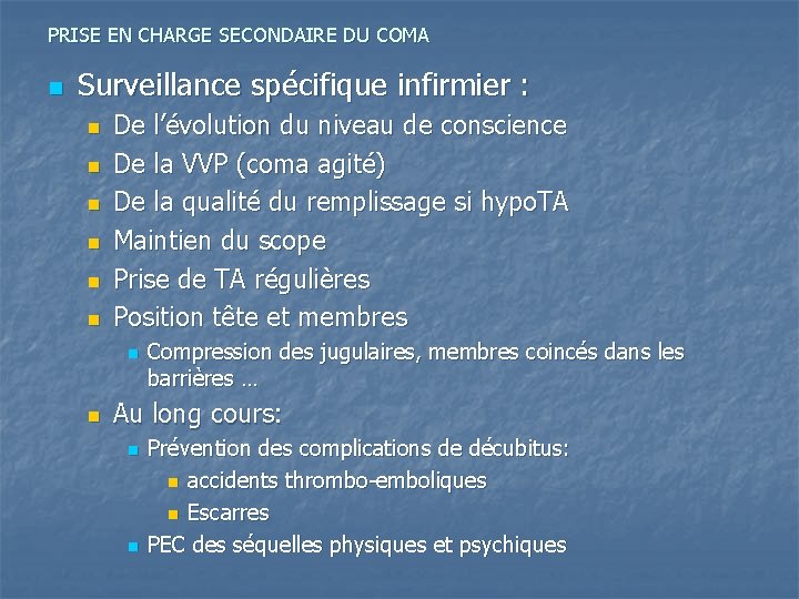 PRISE EN CHARGE SECONDAIRE DU COMA n Surveillance spécifique infirmier : n n n