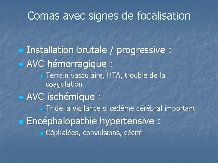 Comas avec signes de focalisation n n Installation brutale / progressive : AVC hémorragique