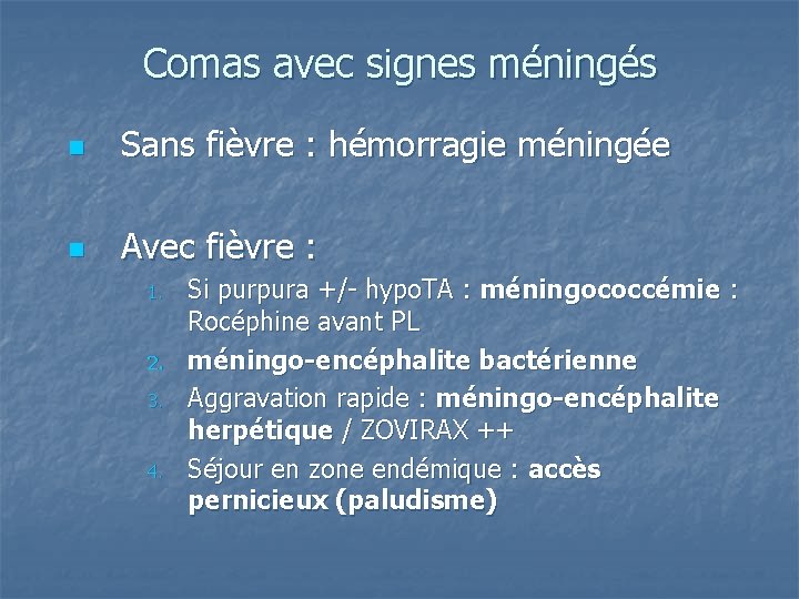Comas avec signes méningés n Sans fièvre : hémorragie méningée n Avec fièvre :