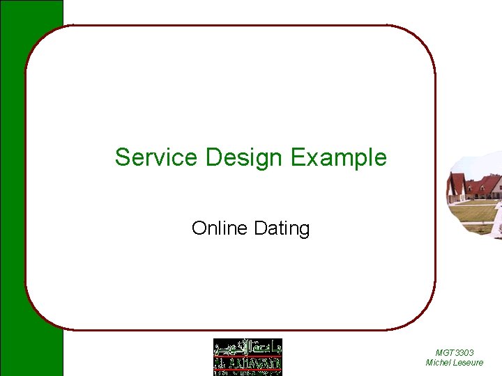 Service Design Example Online Dating MGT 3303 Michel Leseure 
