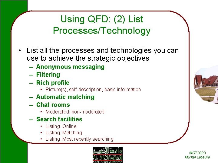 Using QFD: (2) List Processes/Technology • List all the processes and technologies you can