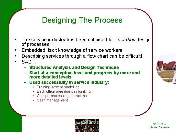 Designing The Process • The service industry has been criticised for its adhoc design