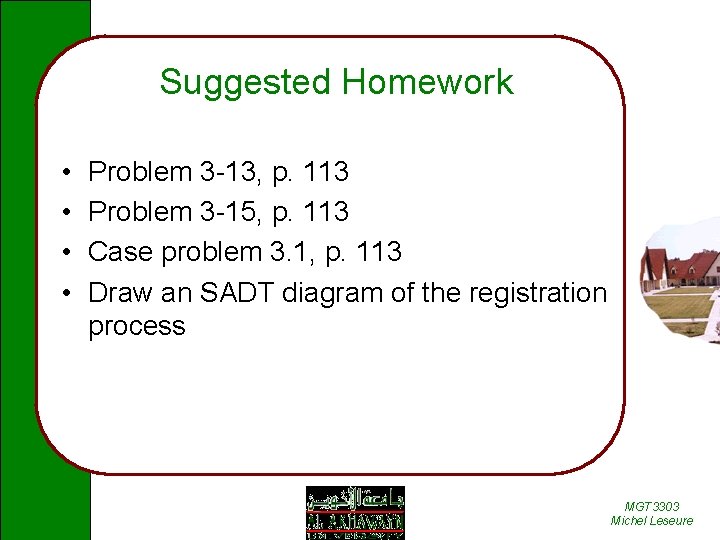 Suggested Homework • • Problem 3 -13, p. 113 Problem 3 -15, p. 113
