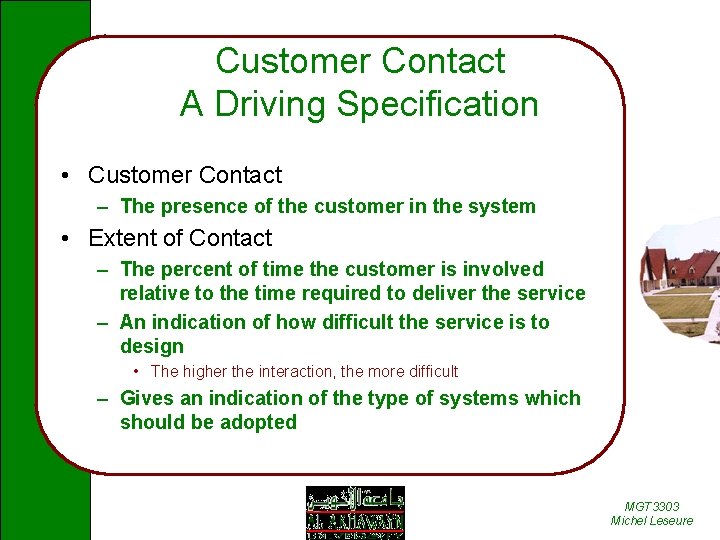 Customer Contact A Driving Specification • Customer Contact – The presence of the customer