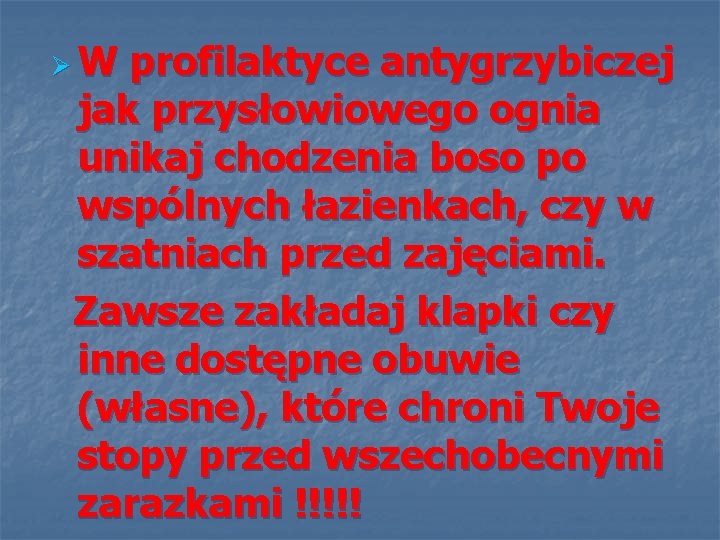 ØW profilaktyce antygrzybiczej jak przysłowiowego ognia unikaj chodzenia boso po wspólnych łazienkach, czy w