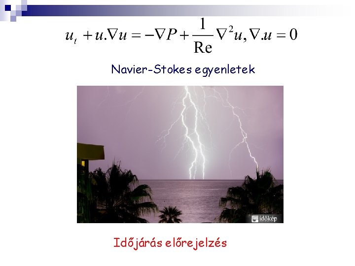 Navier-Stokes egyenletek Időjárás előrejelzés 