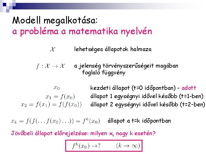 Modell megalkotása: a probléma a matematika nyelvén lehetséges állapotok halmaza a jelenség törvényszerűségeit magában