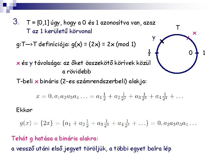 3. T = [0, 1] úgy, hogy a 0 és 1 azonosítva van, azaz