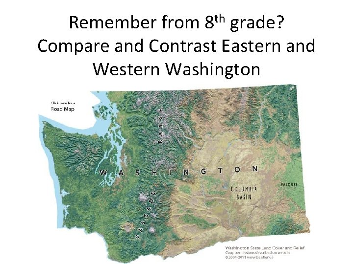 Remember from 8 th grade? Compare and Contrast Eastern and Western Washington 