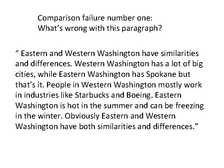 Comparison failure number one: What’s wrong with this paragraph? “ Eastern and Western Washington