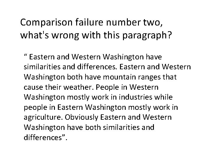 Comparison failure number two, what's wrong with this paragraph? “ Eastern and Western Washington