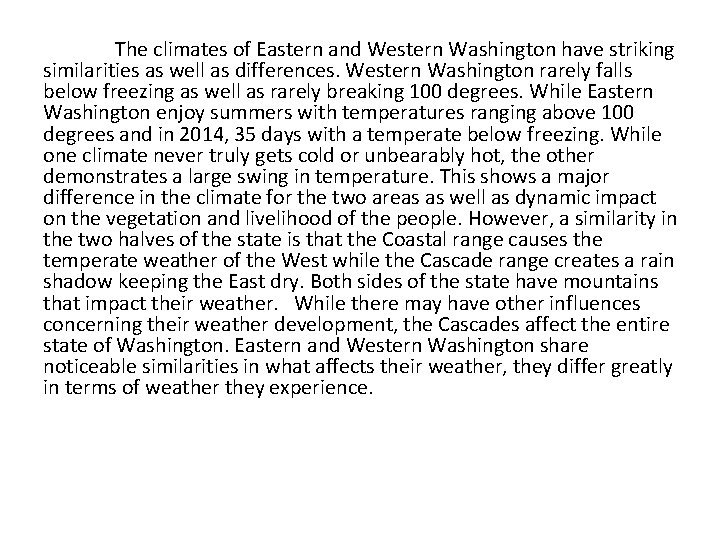 The climates of Eastern and Western Washington have striking similarities as well as differences.