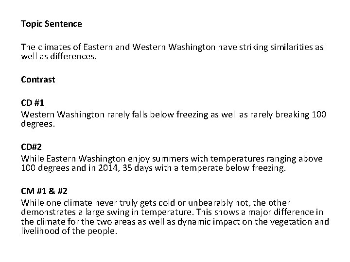 Topic Sentence The climates of Eastern and Western Washington have striking similarities as well