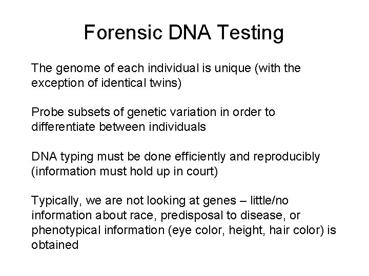 Forensic DNA Testing The genome of each individual is unique (with the exception of