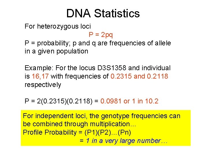 DNA Statistics For heterozygous loci P = 2 pq P = probability; p and