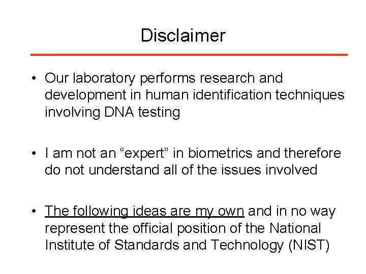 Disclaimer • Our laboratory performs research and development in human identification techniques involving DNA