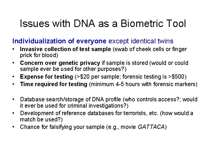 Issues with DNA as a Biometric Tool Individualization of everyone except identical twins •