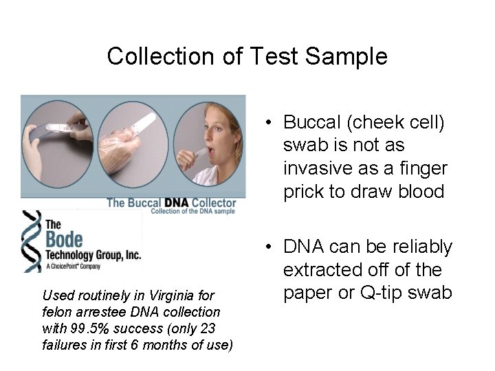 Collection of Test Sample • Buccal (cheek cell) swab is not as invasive as