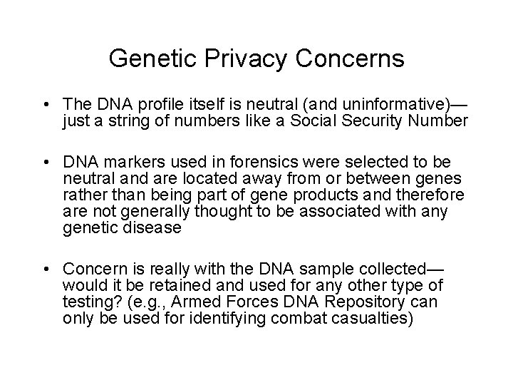 Genetic Privacy Concerns • The DNA profile itself is neutral (and uninformative)— just a