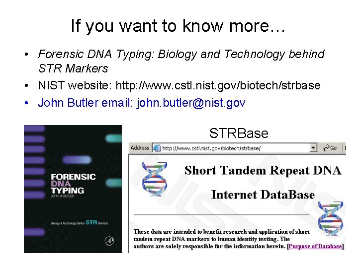 If you want to know more… • Forensic DNA Typing: Biology and Technology behind
