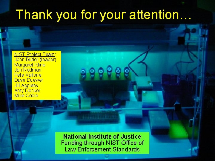 Thank you for your attention… NIST Project Team: John Butler (leader) Margaret Kline Jan
