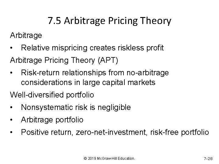 7. 5 Arbitrage Pricing Theory Arbitrage • Relative mispricing creates riskless profit Arbitrage Pricing