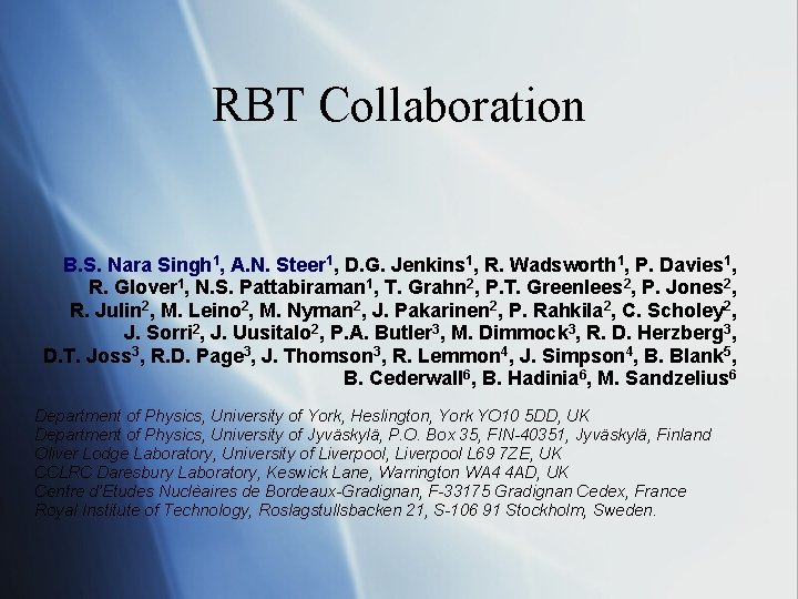 RBT Collaboration B. S. Nara Singh 1, A. N. Steer 1, D. G. Jenkins
