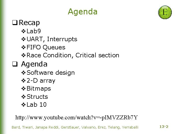 Agenda q Recap v. Lab 9 v. UART, Interrupts v. FIFO Queues v. Race