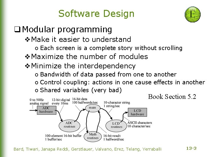 Software Design q Modular programming v. Make it easier to understand o Each screen