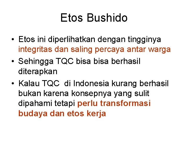 Etos Bushido • Etos ini diperlihatkan dengan tingginya integritas dan saling percaya antar warga