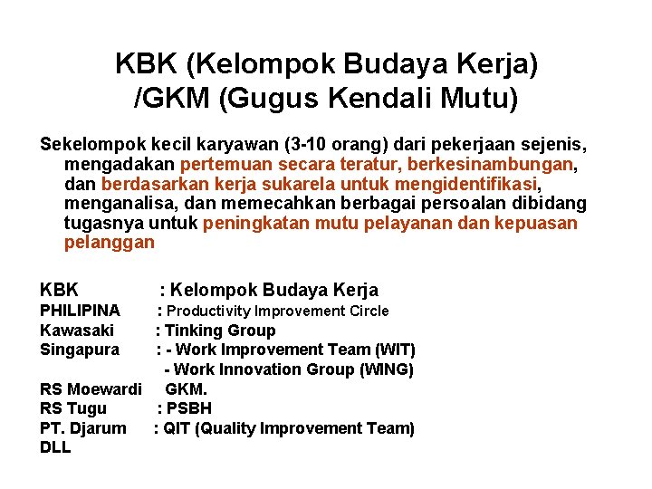 KBK (Kelompok Budaya Kerja) /GKM (Gugus Kendali Mutu) Sekelompok kecil karyawan (3 -10 orang)