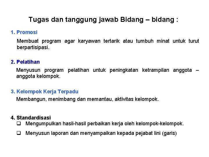 Tugas dan tanggung jawab Bidang – bidang : 1. Promosi Membuat program agar karyawan