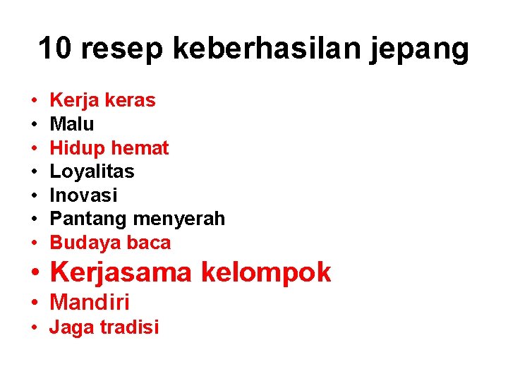 10 resep keberhasilan jepang • • Kerja keras Malu Hidup hemat Loyalitas Inovasi Pantang