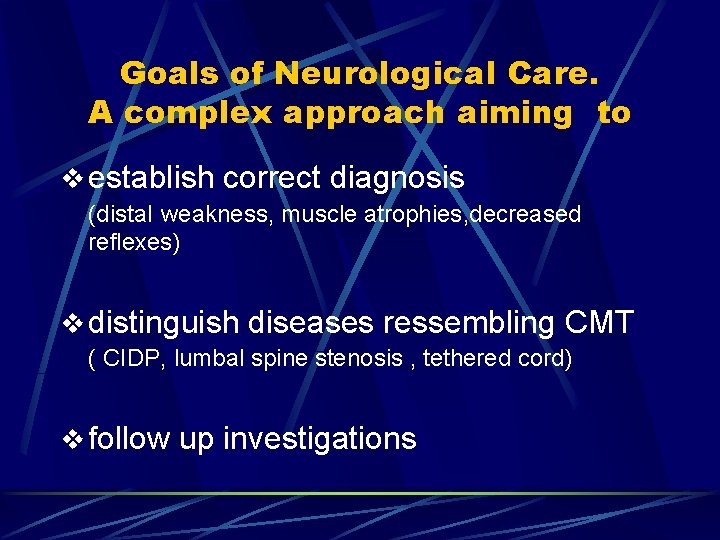 Goals of Neurological Care. A complex approach aiming to v establish correct diagnosis (distal