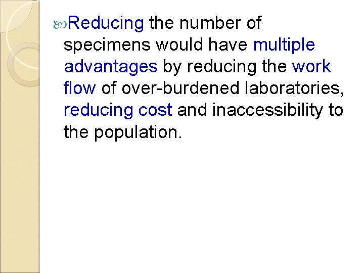 Reducing the number of specimens would have multiple advantages by reducing the work