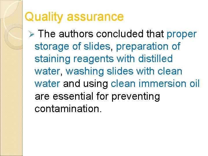 Quality assurance Ø The authors concluded that proper storage of slides, preparation of staining