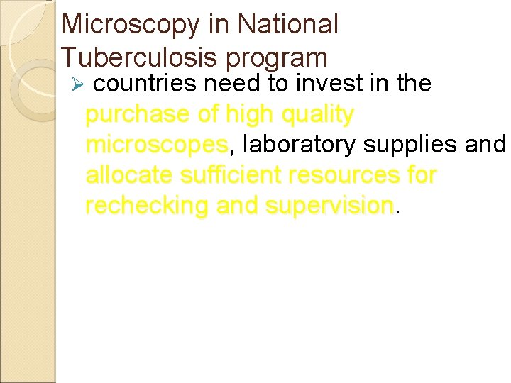 Microscopy in National Tuberculosis program Ø countries need to invest in the purchase of