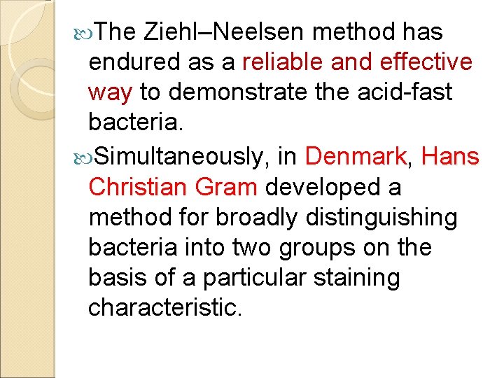  The Ziehl–Neelsen method has endured as a reliable and effective way to demonstrate