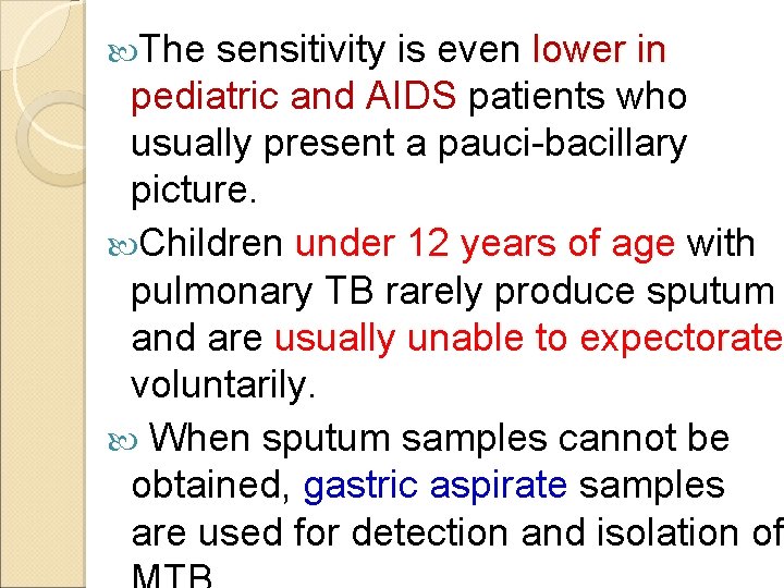  The sensitivity is even lower in pediatric and AIDS patients who usually present