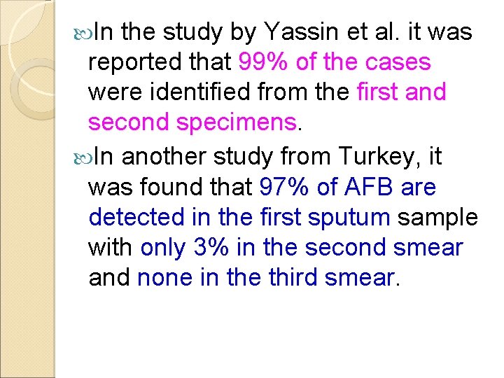  In the study by Yassin et al. it was reported that 99% of
