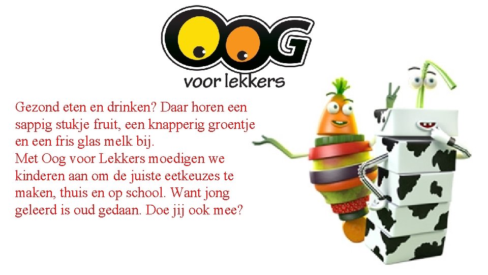 Gezond eten en drinken? Daar horen een sappig stukje fruit, een knapperig groentje en