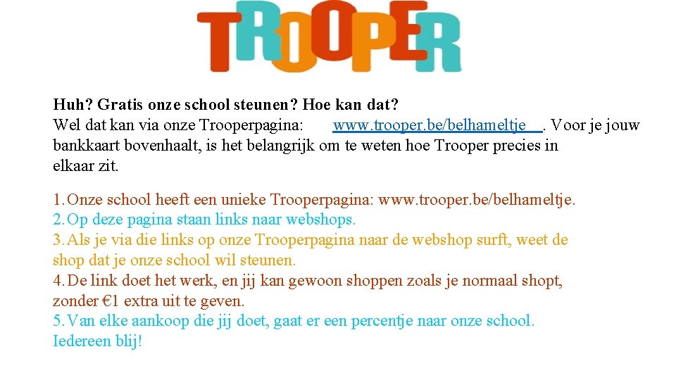 Huh? Gratis onze school steunen? Hoe kan dat? Wel dat kan via onze Trooperpagina: