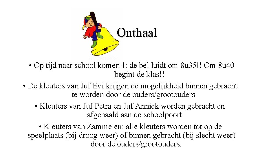 Onthaal • Op tijd naar school komen!!: de bel luidt om 8 u 35!!