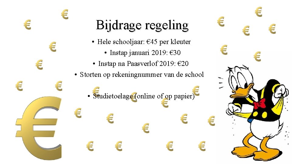 Bijdrage regeling • Hele schooljaar: € 45 per kleuter • Instap januari 2019: €