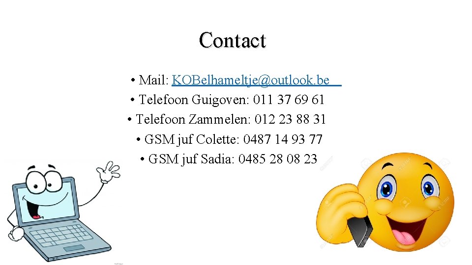 Contact • Mail: KOBelhameltje@outlook. be • Telefoon Guigoven: 011 37 69 61 • Telefoon