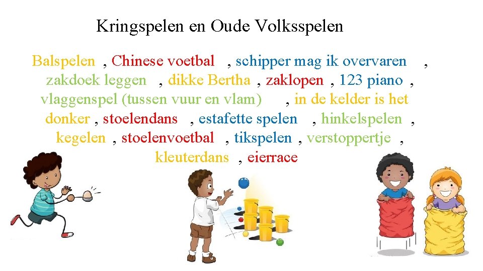 Kringspelen en Oude Volksspelen Balspelen , Chinese voetbal , schipper mag ik overvaren ,